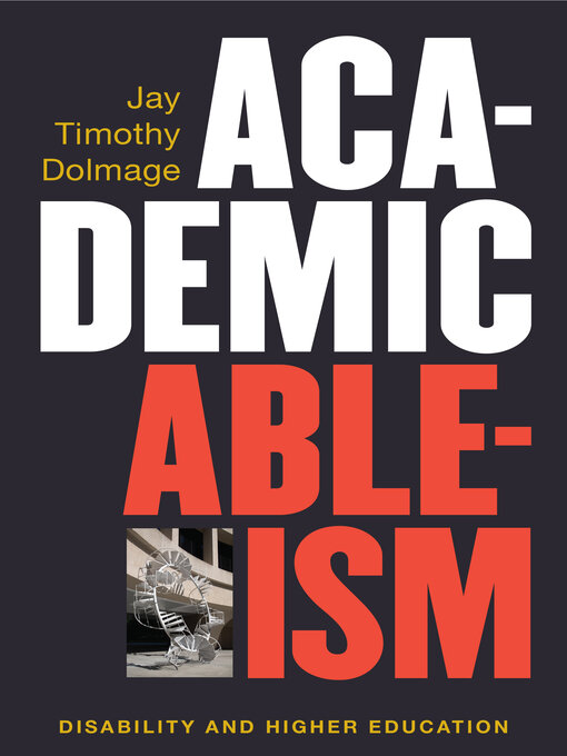 Title details for Academic Ableism by Jay T. Dolmage - Available